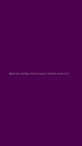Tampilan Antarmuka Aplikasi Mpocash Aplikasi Portal Game Terbaik Android - 1