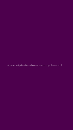 Tampilan Antarmuka Aplikasi Mpocasino Aplikasi Cara Recovery Akun Lupa Password - 1