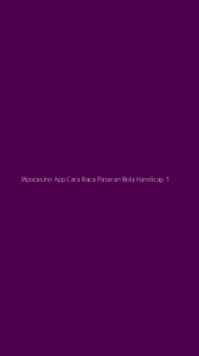 Tampilan Antarmuka Aplikasi Mpocasino App Cara Baca Pasaran Bola Handicap - 1