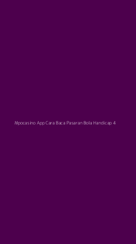Tampilan Antarmuka Aplikasi Mpocasino App Cara Baca Pasaran Bola Handicap - 4
