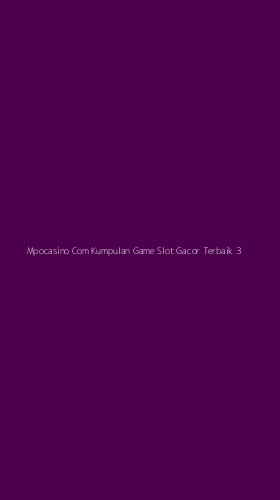 Tampilan Antarmuka Aplikasi Mpocasino Com Kumpulan Game Slot Gacor Terbaik - 3