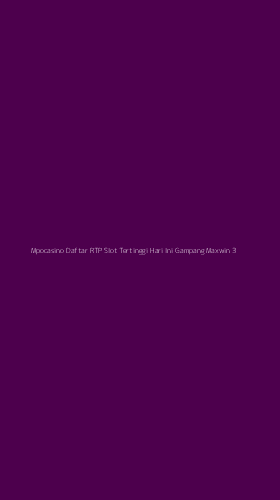 Tampilan Antarmuka Aplikasi Mpocasino Daftar Rtp Slot Tertinggi Hari Ini Gampang Maxwin - 3