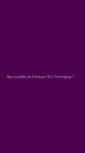 Tampilan Antarmuka Aplikasi Mpocuan88com Panduan Seo Terlengkap - 1