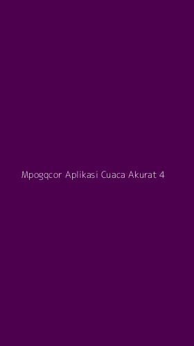 Tampilan Antarmuka Aplikasi Mpogqcor Aplikasi Cuaca Akurat - 4