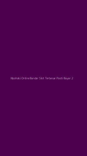Tampilan Antarmuka Aplikasi Mpohoki Online Bandar Slot Terbesar Pasti Bayar - 2