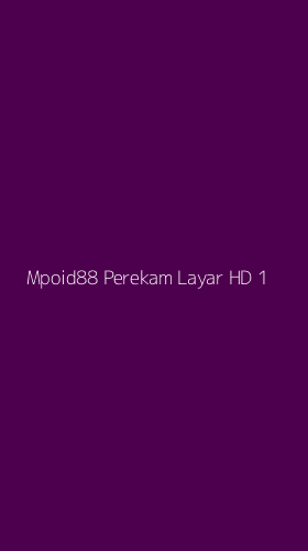 Tampilan Antarmuka Aplikasi Mpoid88 Perekam Layar Hd - 1