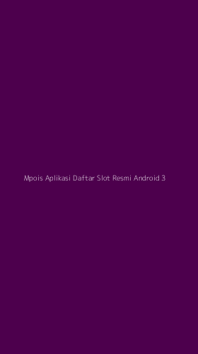 Tampilan Antarmuka Aplikasi Mpois Aplikasi Daftar Slot Resmi Android - 3