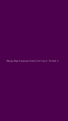 Tampilan Antarmuka Aplikasi Mpojp Wap Kumpulan Game Slot Gacor Terbaik - 2