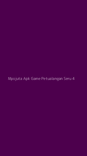 Tampilan Antarmuka Aplikasi Mpojuta Apk Game Petualangan Seru - 4