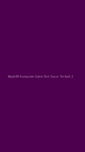 Tampilan Antarmuka Aplikasi Mpok89 Kumpulan Game Slot Gacor Terbaik - 2