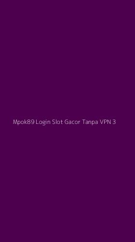 Tampilan Antarmuka Aplikasi Mpok89 Login Slot Gacor Tanpa Vpn - 3