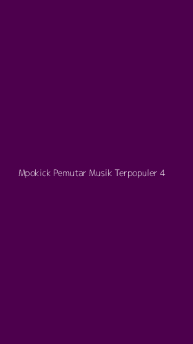 Tampilan Antarmuka Aplikasi Mpokick Pemutar Musik Terpopuler - 4