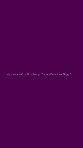 Tampilan Antarmuka Aplikasi Mpomaxwin Com Situs Dengan Sistem Keamanan Tinggi - 3