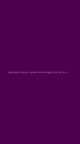 Tampilan Antarmuka Aplikasi Mpomaxwin Daftar Jadwal Pertandingan Bola Hari Ini - 4