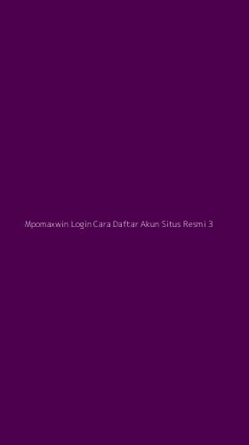 Tampilan Antarmuka Aplikasi Mpomaxwin Login Cara Daftar Akun Situs Resmi - 3