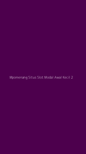 Tampilan Antarmuka Aplikasi Mpomenang Situs Slot Modal Awal Kecil - 2