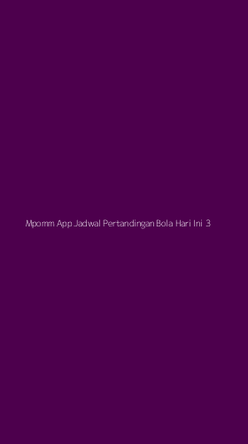 Tampilan Antarmuka Aplikasi Mpomm App Jadwal Pertandingan Bola Hari Ini - 3