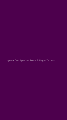 Tampilan Antarmuka Aplikasi Mpomm Com Agen Slot Bonus Rollingan Terbesar - 1