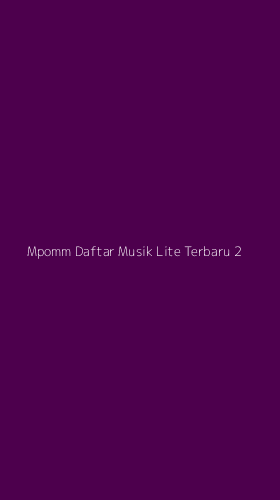 Tampilan Antarmuka Aplikasi Mpomm Daftar Musik Lite Terbaru - 2