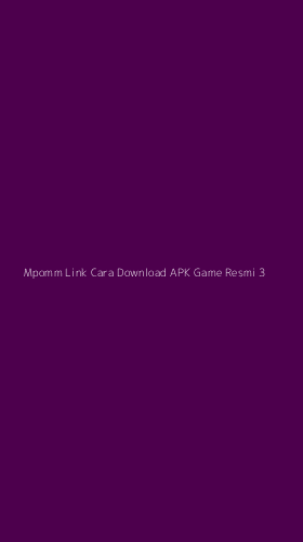 Tampilan Antarmuka Aplikasi Mpomm Link Cara Download Apk Game Resmi - 3