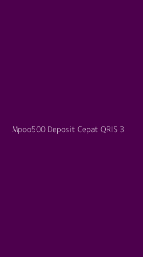 Tampilan Antarmuka Aplikasi Mpoo500 Deposit Cepat Qris - 3