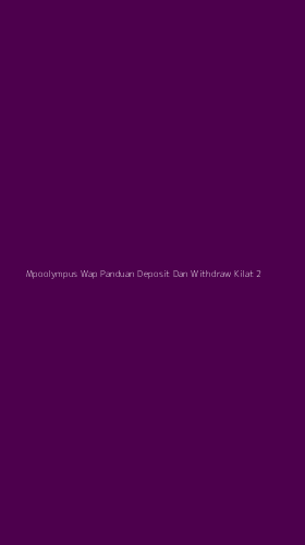 Tampilan Antarmuka Aplikasi Mpoolympus Wap Panduan Deposit Dan Withdraw Kilat - 2