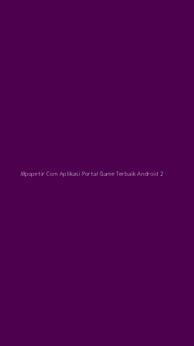Tampilan Antarmuka Aplikasi Mpopetir Com Aplikasi Portal Game Terbaik Android - 2