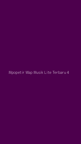 Tampilan Antarmuka Aplikasi Mpopetir Wap Musik Lite Terbaru - 4