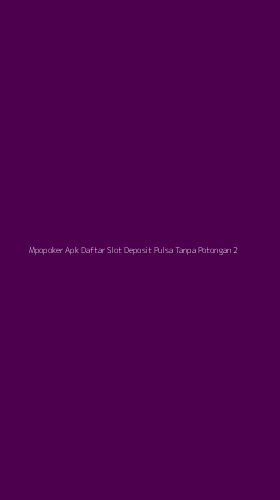 Tampilan Antarmuka Aplikasi Mpopoker Apk Daftar Slot Deposit Pulsa Tanpa Potongan - 2