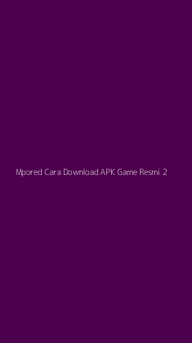 Tampilan Antarmuka Aplikasi Mpored Cara Download Apk Game Resmi - 2