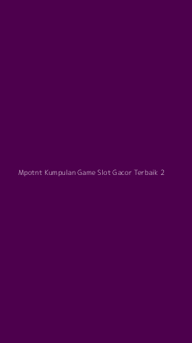 Tampilan Antarmuka Aplikasi Mpotnt Kumpulan Game Slot Gacor Terbaik - 2