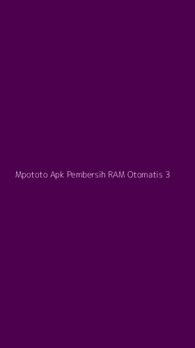 Tampilan Antarmuka Aplikasi Mpototo Apk Pembersih Ram Otomatis - 3