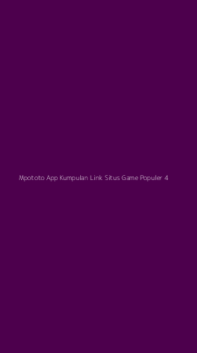 Tampilan Antarmuka Aplikasi Mpototo App Kumpulan Link Situs Game Populer - 4