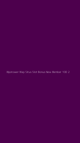 Tampilan Antarmuka Aplikasi Mpotower Wap Situs Slot Bonus New Member 100 - 2