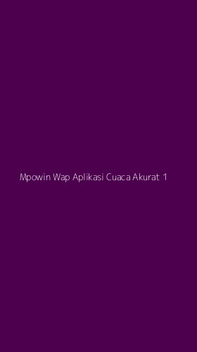Tampilan Antarmuka Aplikasi Mpowin Wap Aplikasi Cuaca Akurat - 1