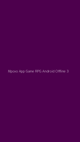 Tampilan Antarmuka Aplikasi Mpoxo App Game Rpg Android Offline - 3