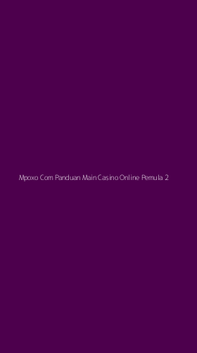 Tampilan Antarmuka Aplikasi Mpoxo Com Panduan Main Casino Online Pemula - 2