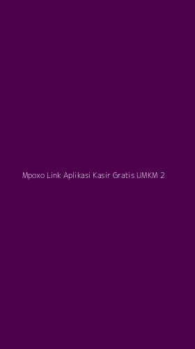 Tampilan Antarmuka Aplikasi Mpoxo Link Aplikasi Kasir Gratis Umkm - 2