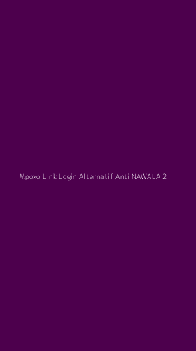 Tampilan Antarmuka Aplikasi Mpoxo Link Login Alternatif Anti Nawala - 2