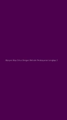 Tampilan Antarmuka Aplikasi Mpoyes Wap Situs Dengan Metode Pembayaran Lengkap - 2