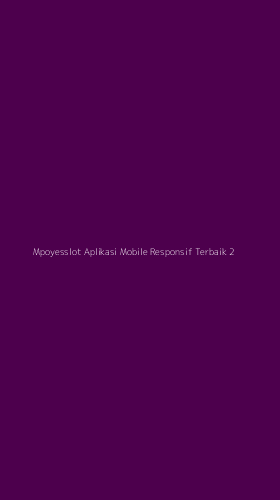 Tampilan Antarmuka Aplikasi Mpoyesslot Aplikasi Mobile Responsif Terbaik - 2