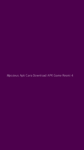 Tampilan Antarmuka Aplikasi Mpozeus Apk Cara Download Apk Game Resmi - 4