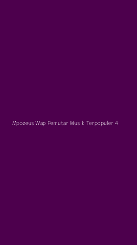 Tampilan Antarmuka Aplikasi Mpozeus Wap Pemutar Musik Terpopuler - 4