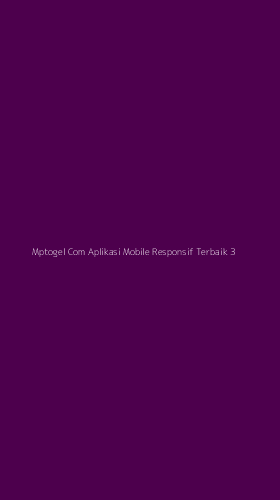 Tampilan Antarmuka Aplikasi Mptogel Com Aplikasi Mobile Responsif Terbaik - 3