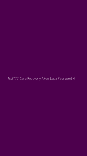 Tampilan Antarmuka Aplikasi Msi777 Cara Recovery Akun Lupa Password - 4