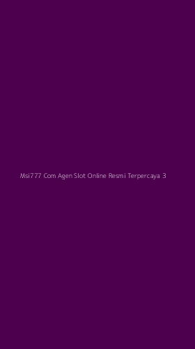 Tampilan Antarmuka Aplikasi Msi777 Com Agen Slot Online Resmi Terpercaya - 3