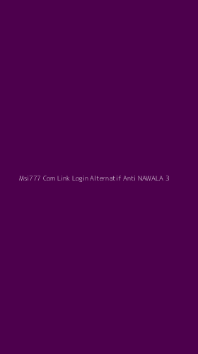 Tampilan Antarmuka Aplikasi Msi777 Com Link Login Alternatif Anti Nawala - 3