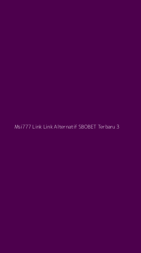 Tampilan Antarmuka Aplikasi Msi777 Link Link Alternatif Sbobet Terbaru - 3