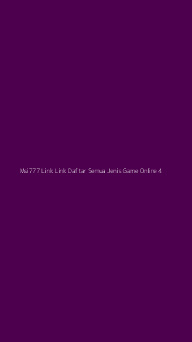 Tampilan Antarmuka Aplikasi Msi777 Link Link Daftar Semua Jenis Game Online - 4