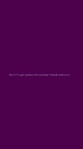 Tampilan Antarmuka Aplikasi Msi777 Login Aplikasi Portal Game Terbaik Android - 3